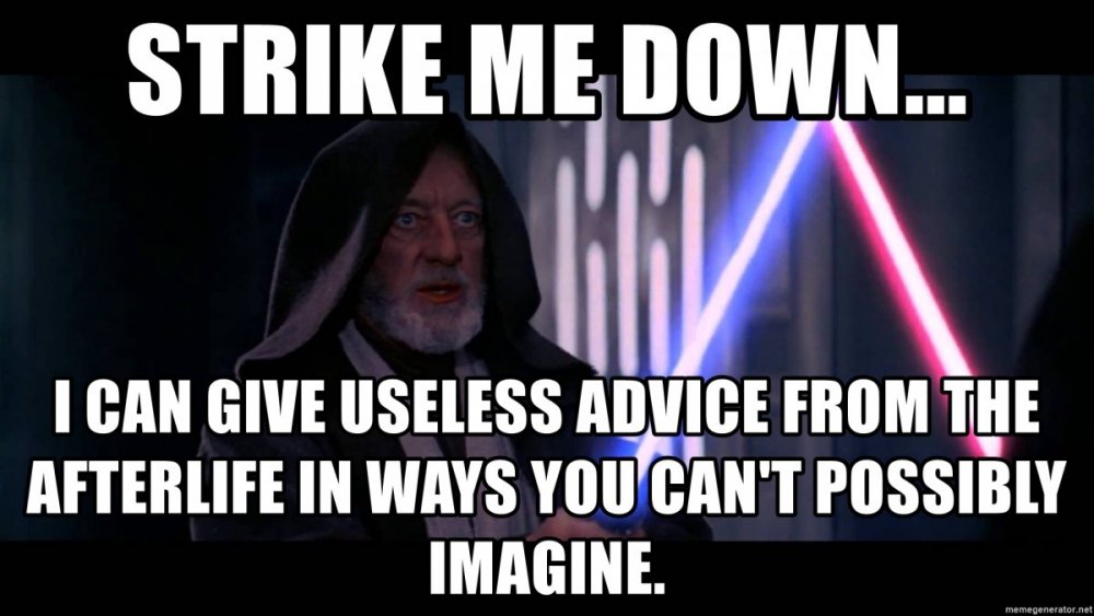 strike-me-down-i-can-give-useless-advice-from-the-afterlife-in-ways-you-cant-possibly-imagine.jpg